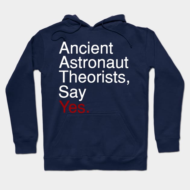 Ancient Astronaut Theorists, Say Yes. (Old Text) Hoodie by fiddleandtwitch